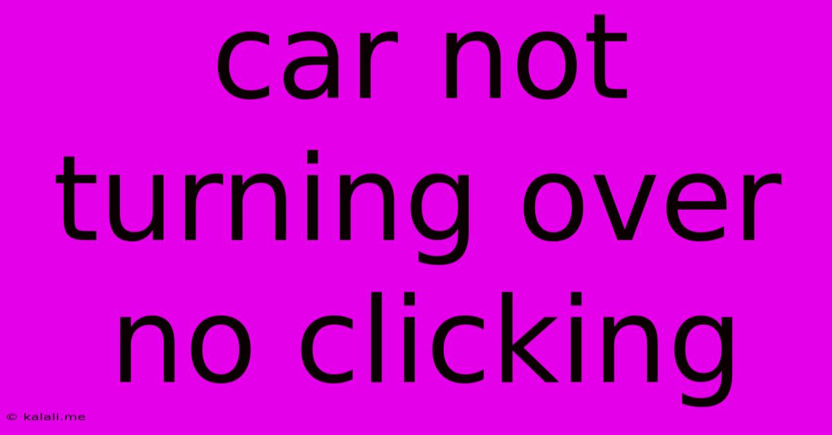 Car Not Turning Over No Clicking