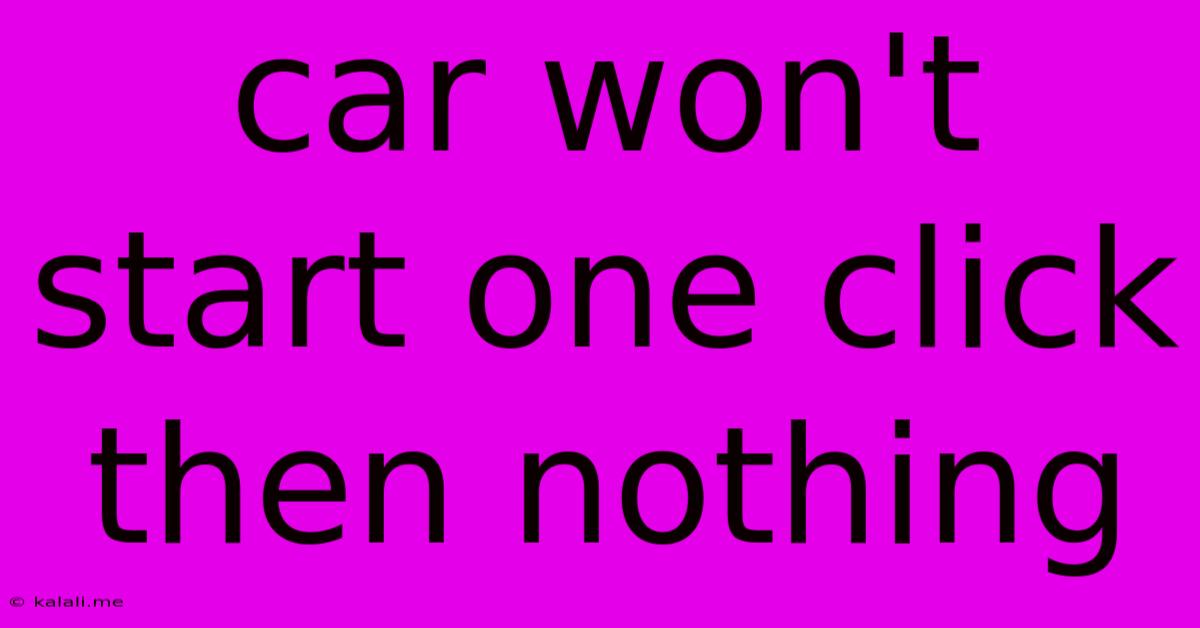 Car Won't Start One Click Then Nothing