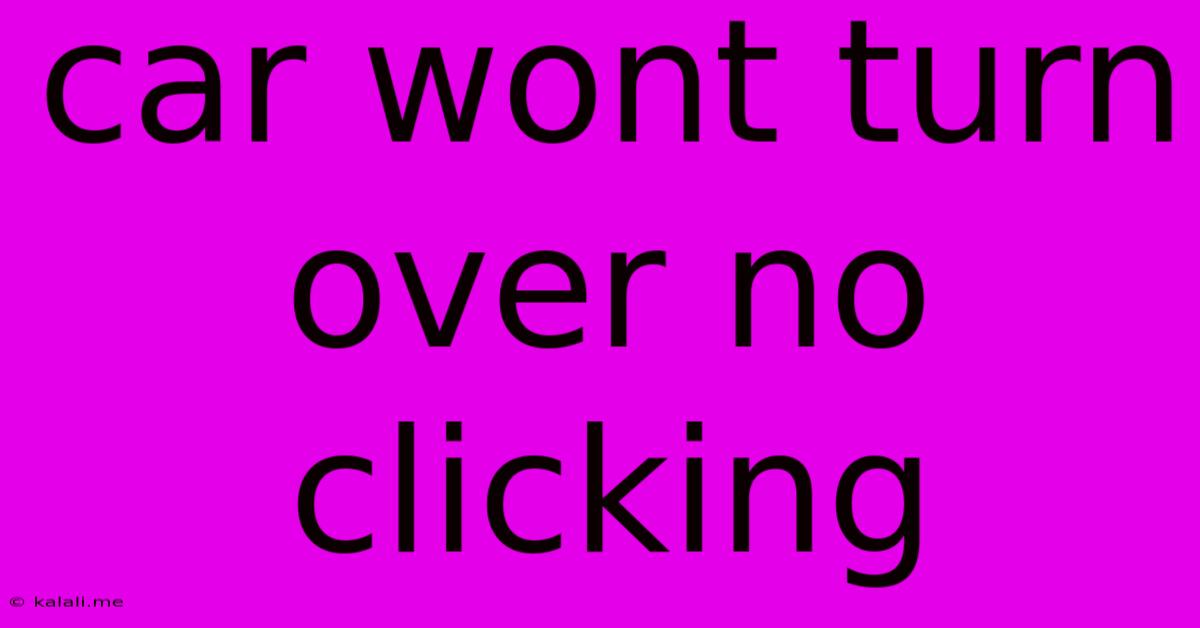 Car Wont Turn Over No Clicking