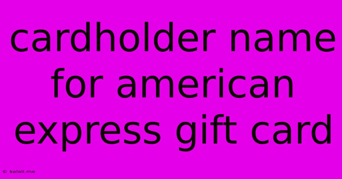 Cardholder Name For American Express Gift Card