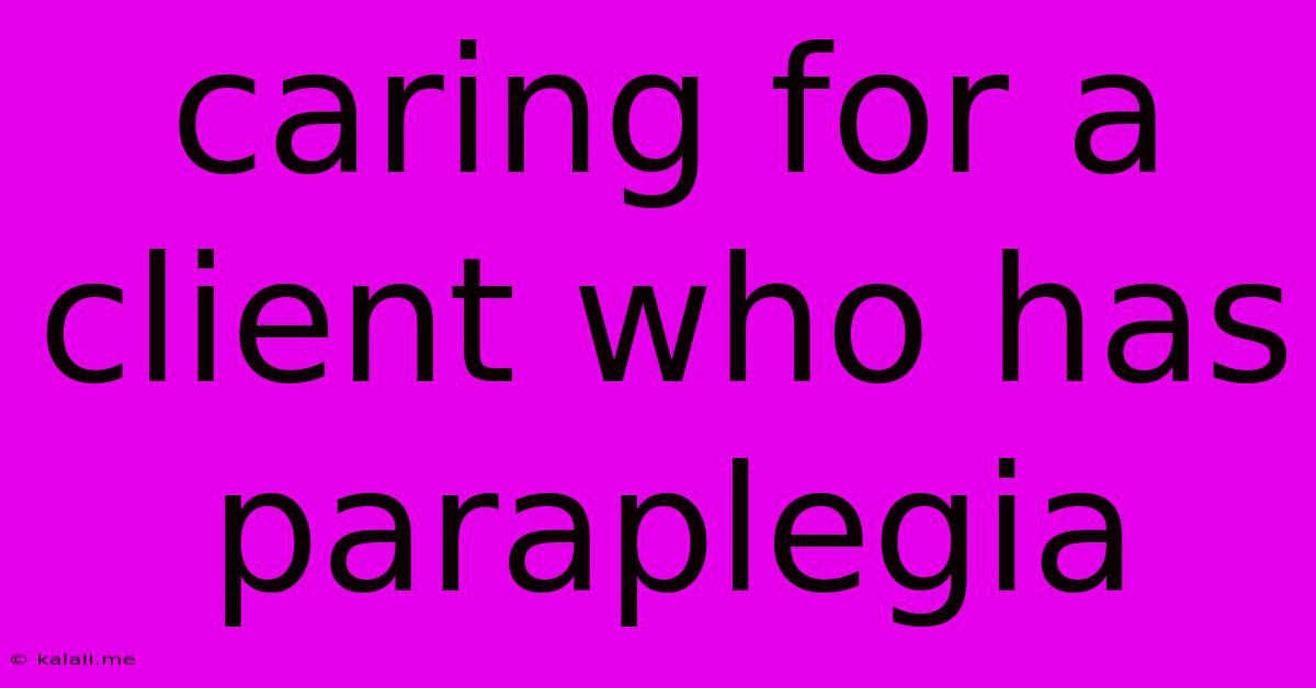 Caring For A Client Who Has Paraplegia