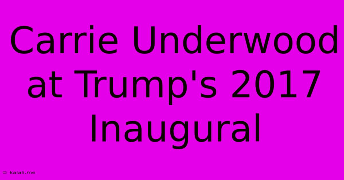 Carrie Underwood At Trump's 2017 Inaugural