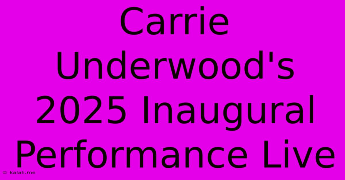 Carrie Underwood's 2025 Inaugural Performance Live