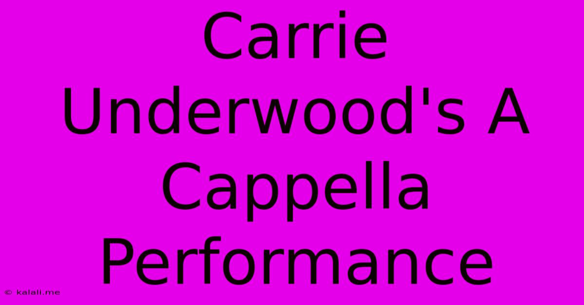 Carrie Underwood's A Cappella Performance