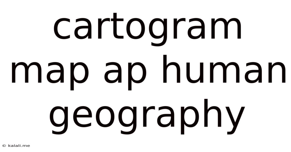 Cartogram Map Ap Human Geography