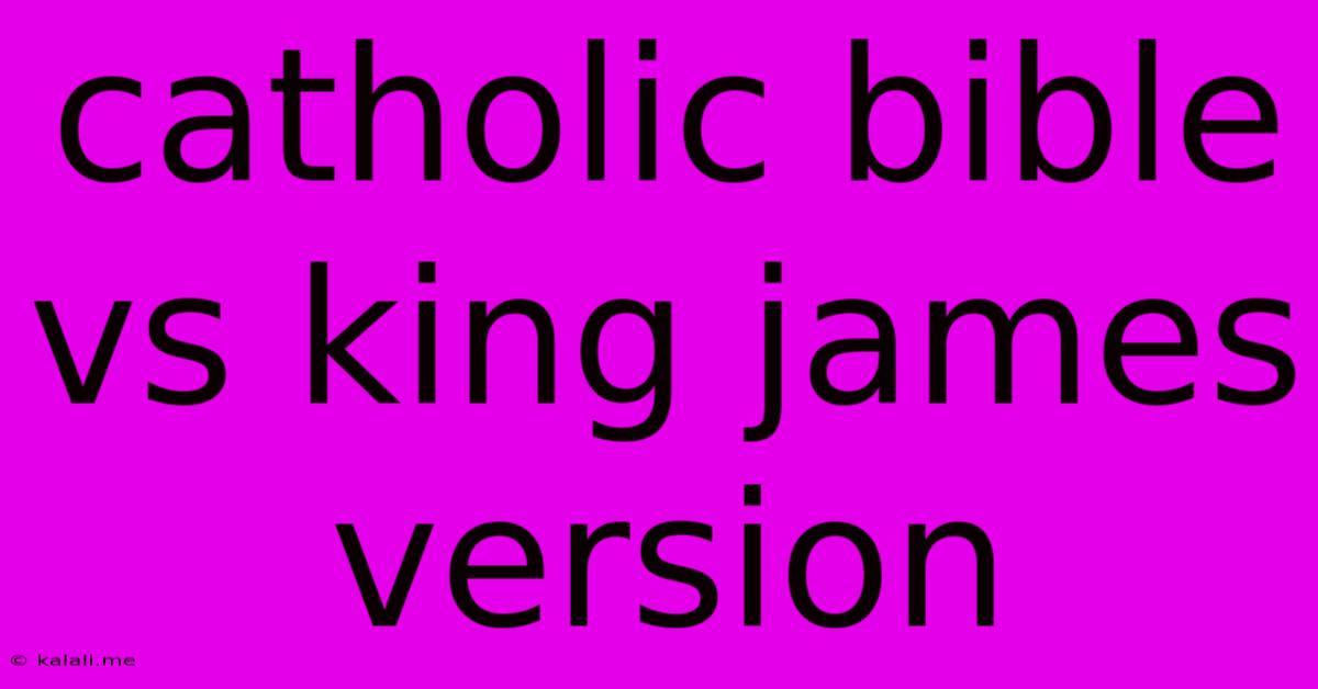 Catholic Bible Vs King James Version