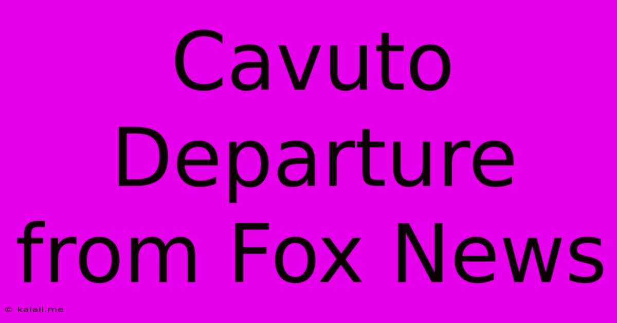 Cavuto Departure From Fox News