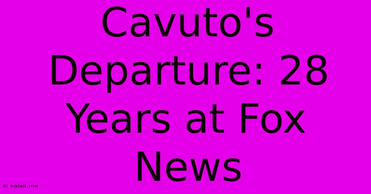 Cavuto's Departure: 28 Years At Fox News