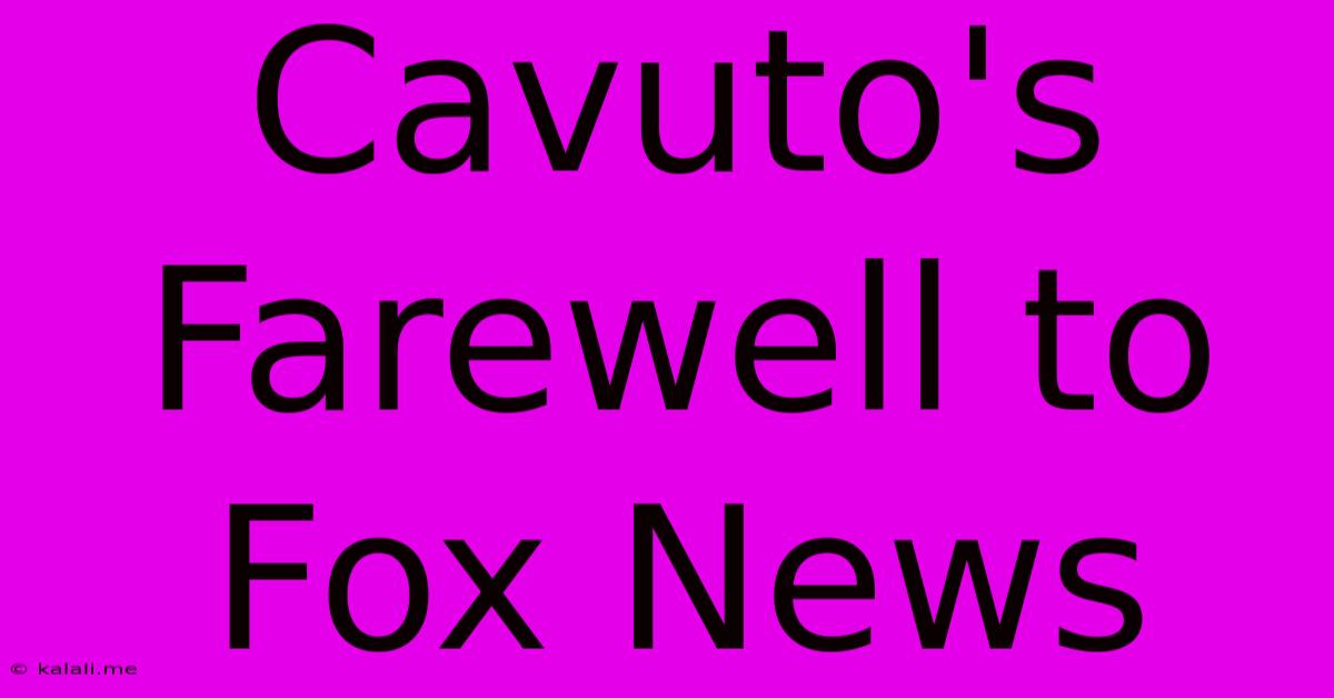 Cavuto's Farewell To Fox News