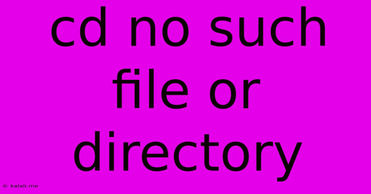 Cd No Such File Or Directory