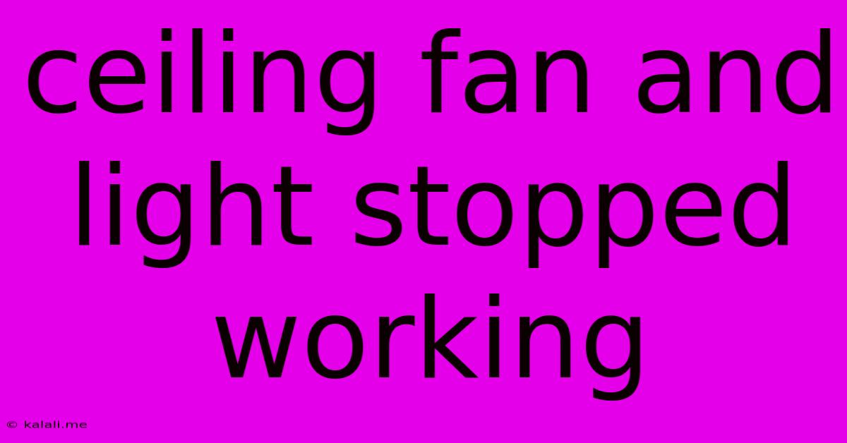 Ceiling Fan And Light Stopped Working