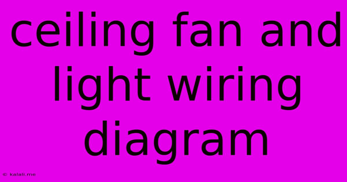 Ceiling Fan And Light Wiring Diagram