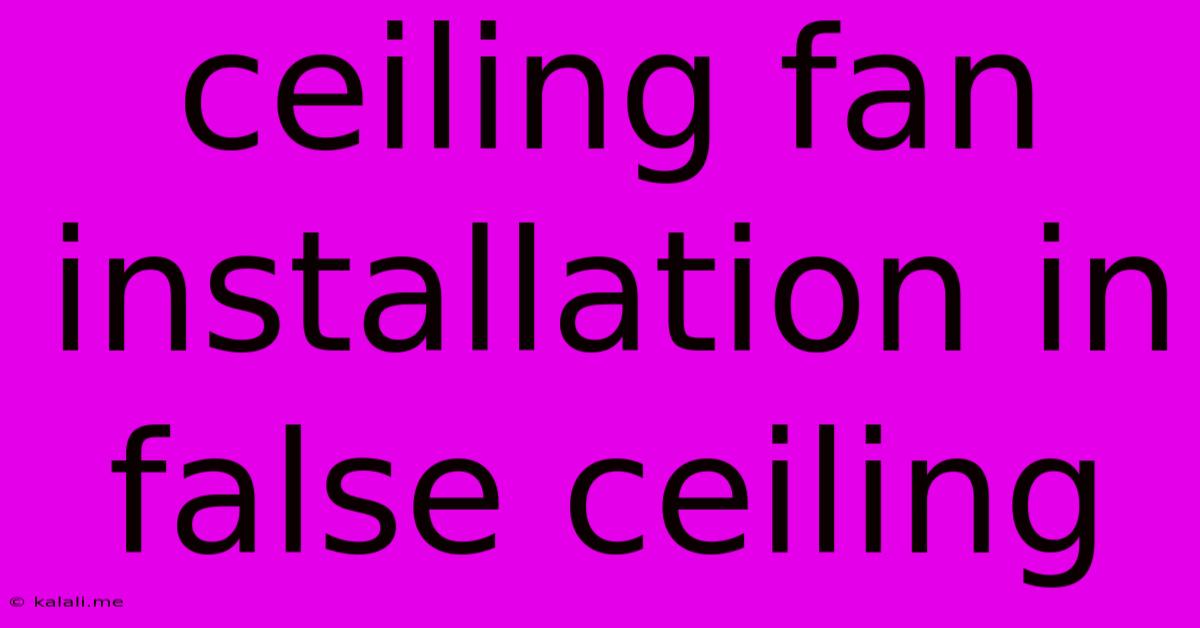 Ceiling Fan Installation In False Ceiling
