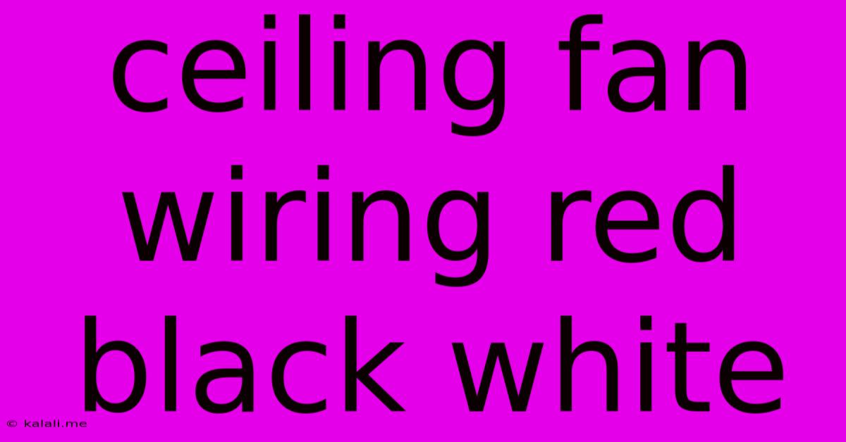Ceiling Fan Wiring Red Black White