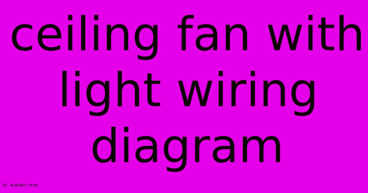Ceiling Fan With Light Wiring Diagram