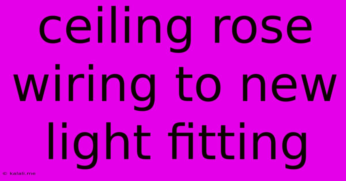 Ceiling Rose Wiring To New Light Fitting
