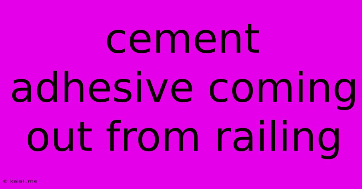 Cement Adhesive Coming Out From Railing