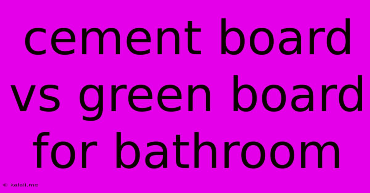 Cement Board Vs Green Board For Bathroom