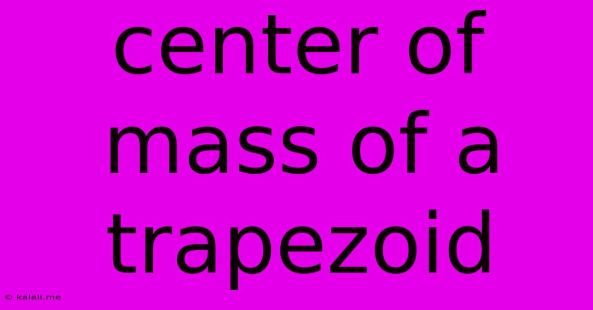 Center Of Mass Of A Trapezoid
