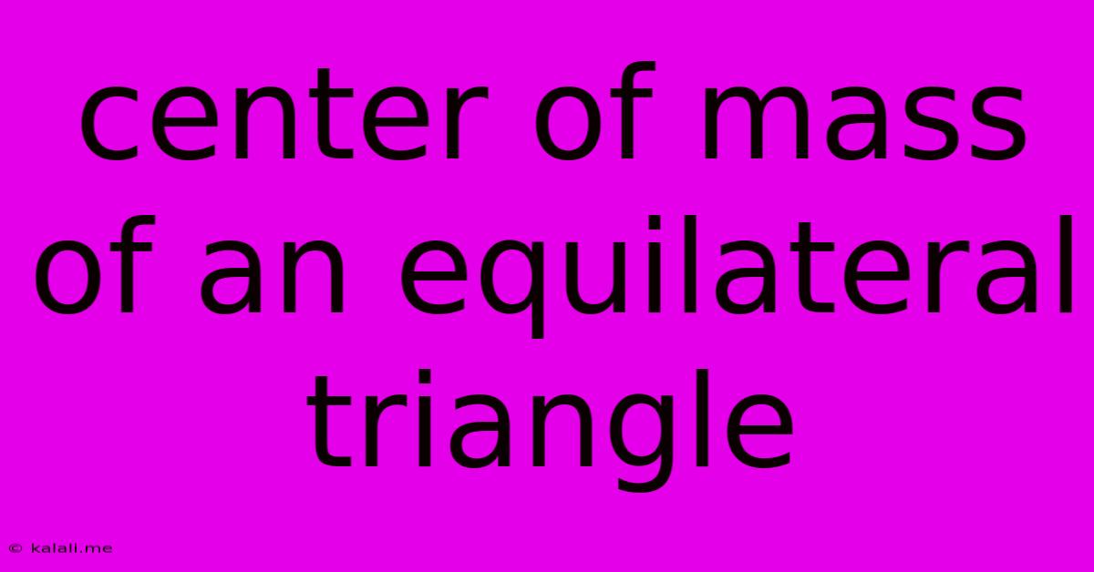 Center Of Mass Of An Equilateral Triangle