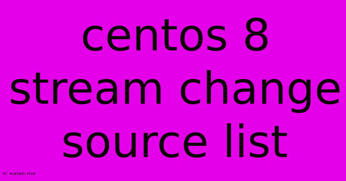 Centos 8 Stream Change Source List