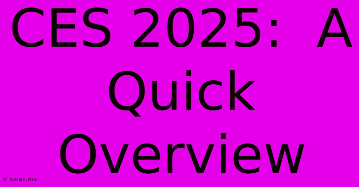 CES 2025:  A Quick Overview