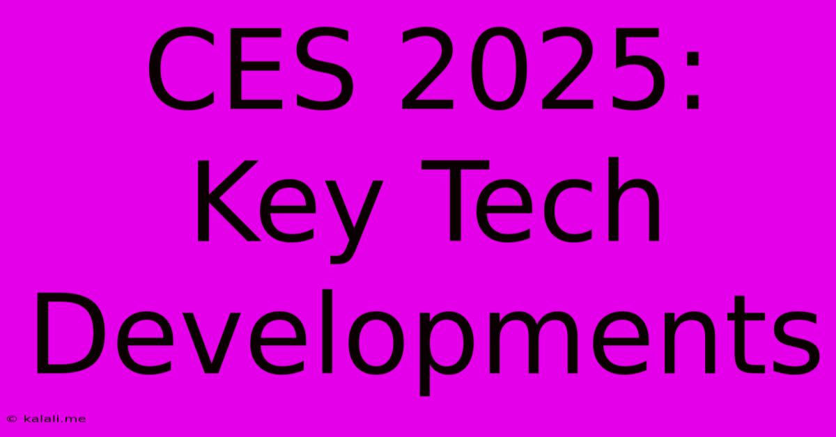 CES 2025: Key Tech Developments