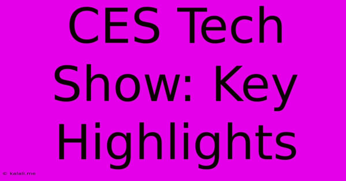 CES Tech Show: Key Highlights