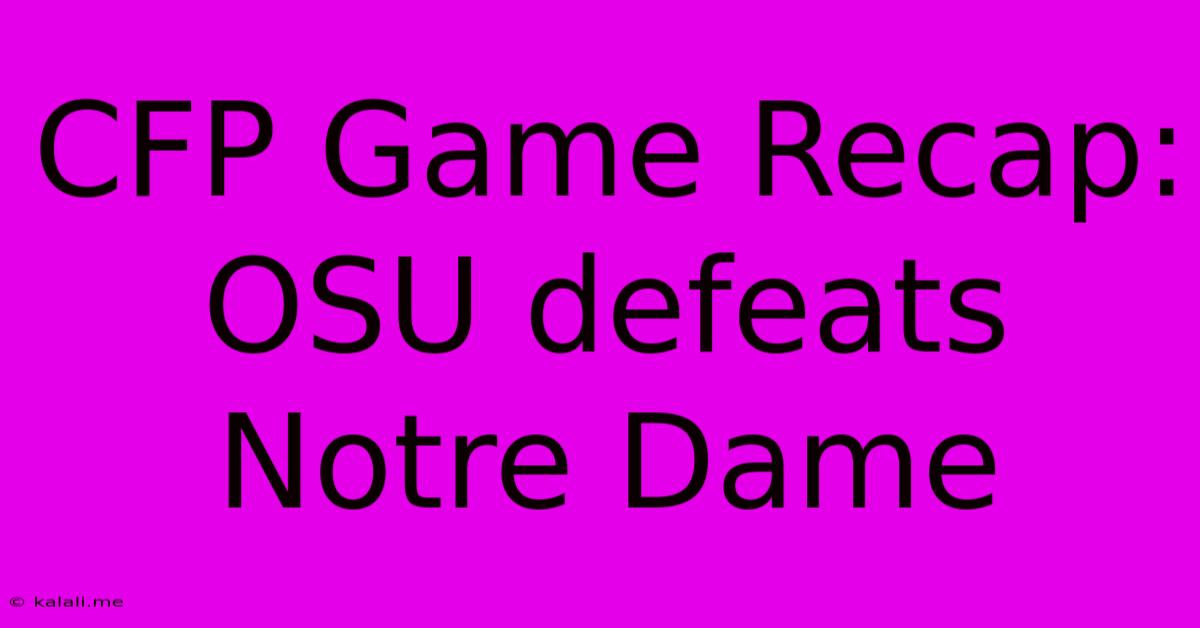 CFP Game Recap: OSU Defeats Notre Dame