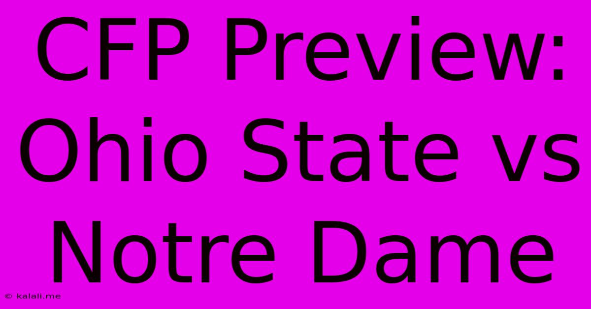 CFP Preview: Ohio State Vs Notre Dame