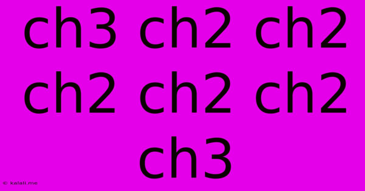 Ch3 Ch2 Ch2 Ch2 Ch2 Ch2 Ch3