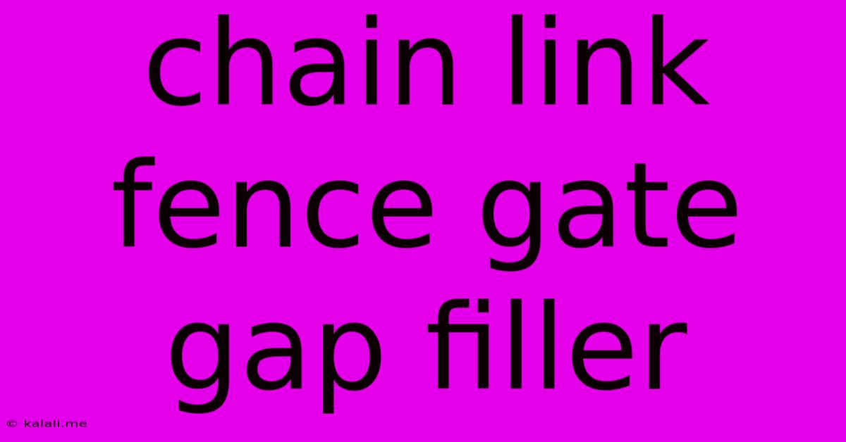 Chain Link Fence Gate Gap Filler