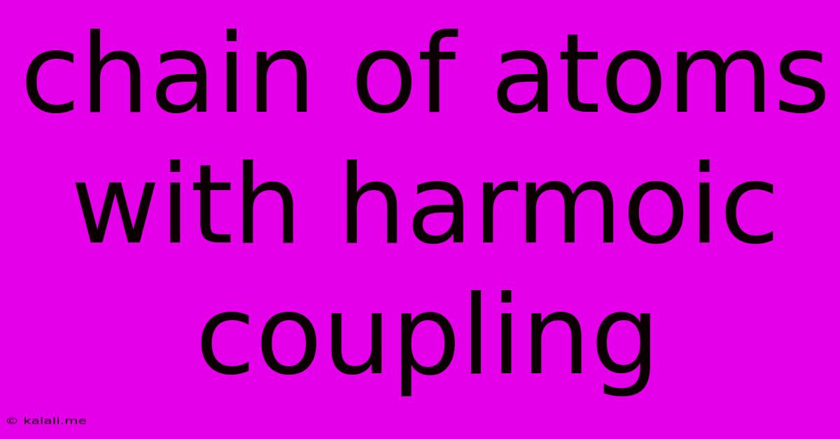 Chain Of Atoms With Harmoic Coupling