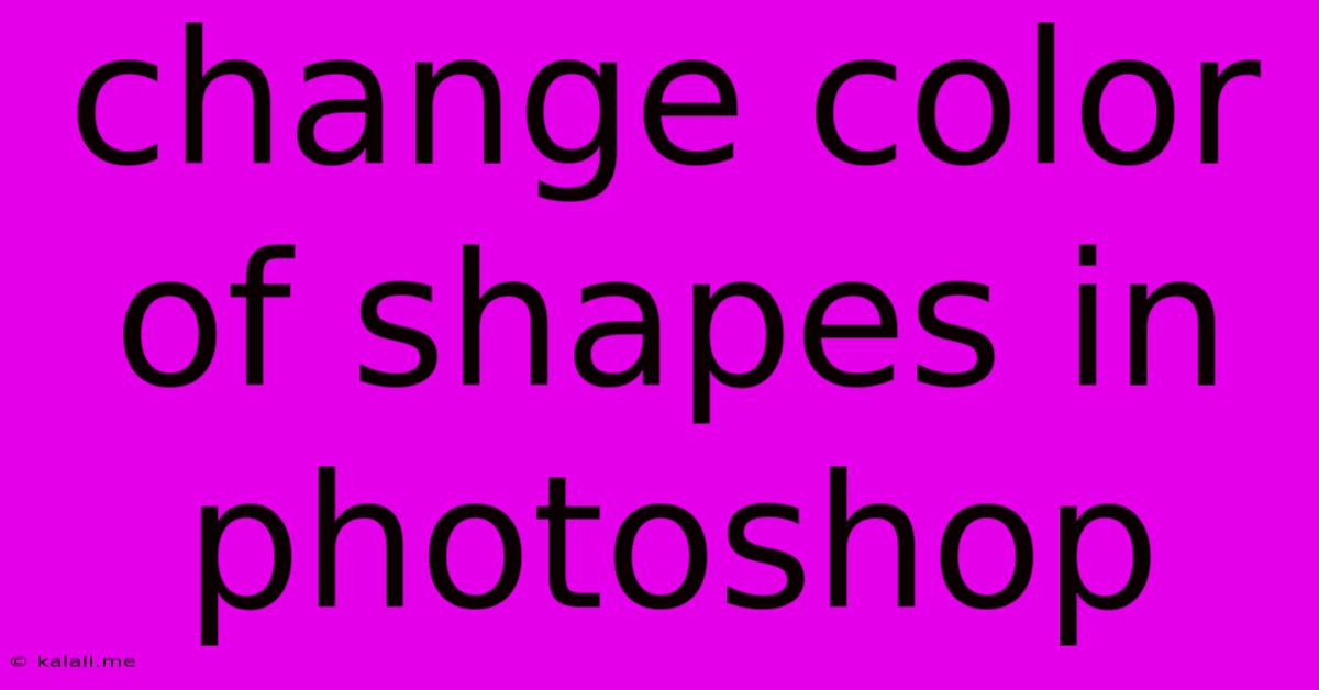 Change Color Of Shapes In Photoshop