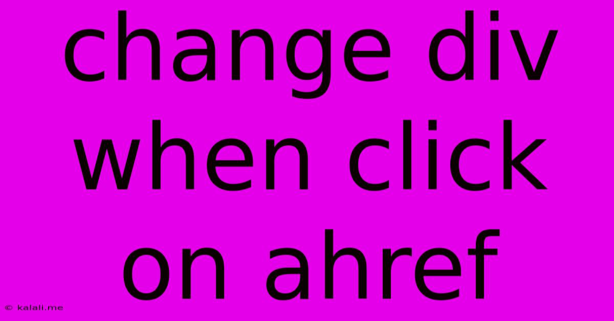Change Div When Click On Ahref