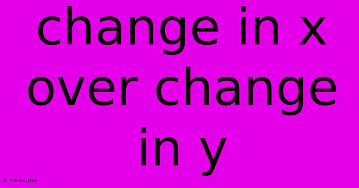 Change In X Over Change In Y
