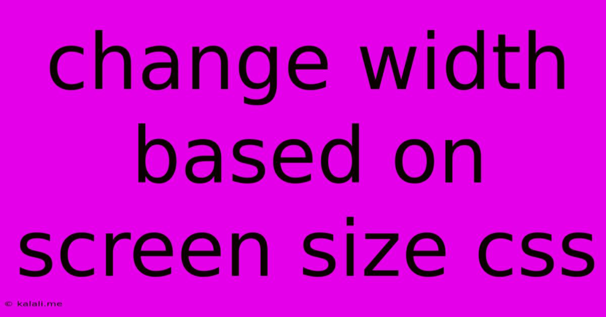 Change Width Based On Screen Size Css