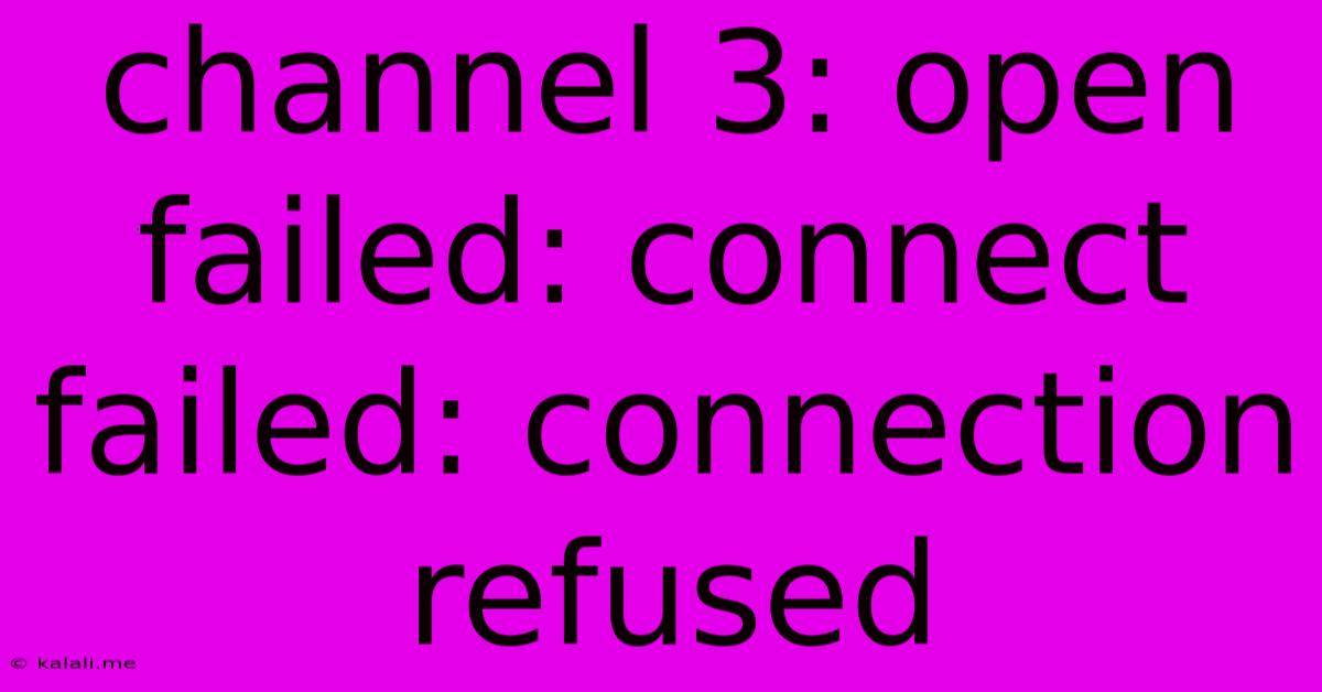 Channel 3: Open Failed: Connect Failed: Connection Refused