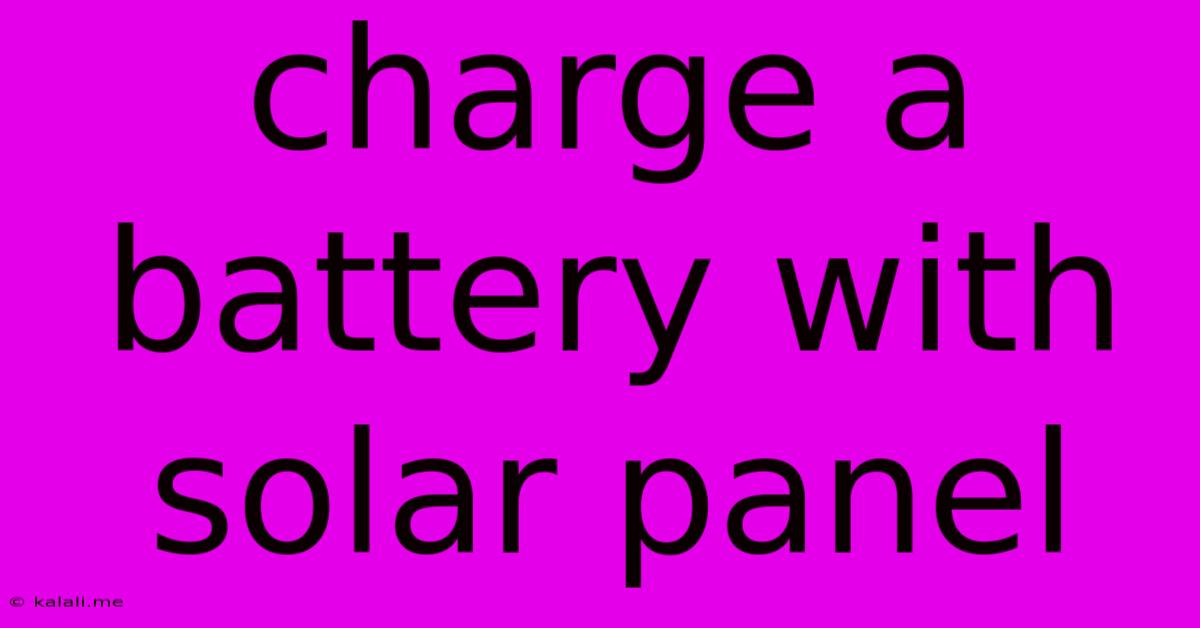 Charge A Battery With Solar Panel