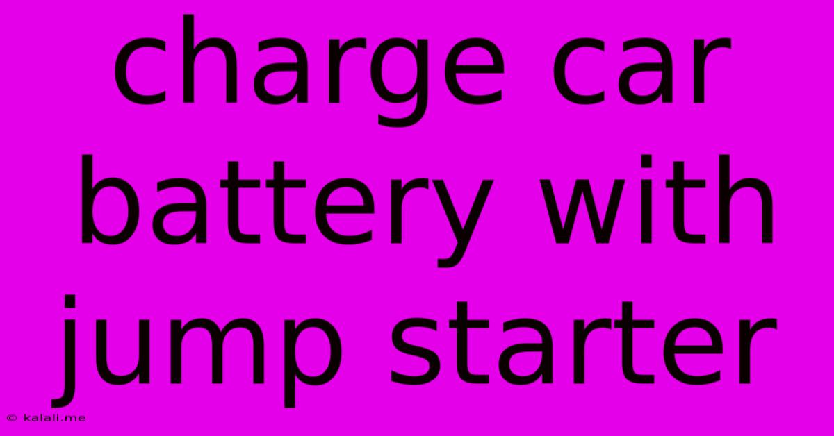 Charge Car Battery With Jump Starter