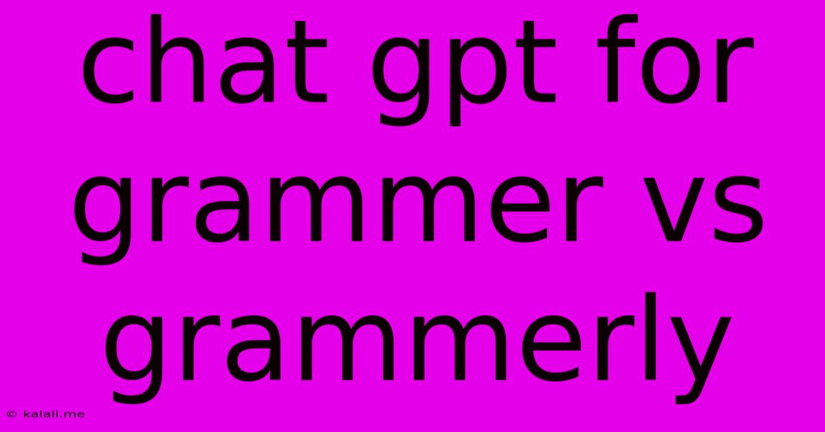 Chat Gpt For Grammer Vs Grammerly