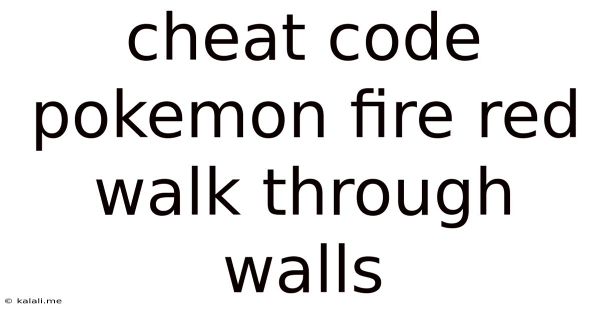 Cheat Code Pokemon Fire Red Walk Through Walls