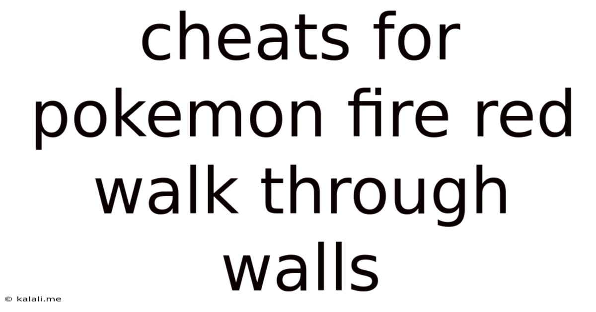 Cheats For Pokemon Fire Red Walk Through Walls