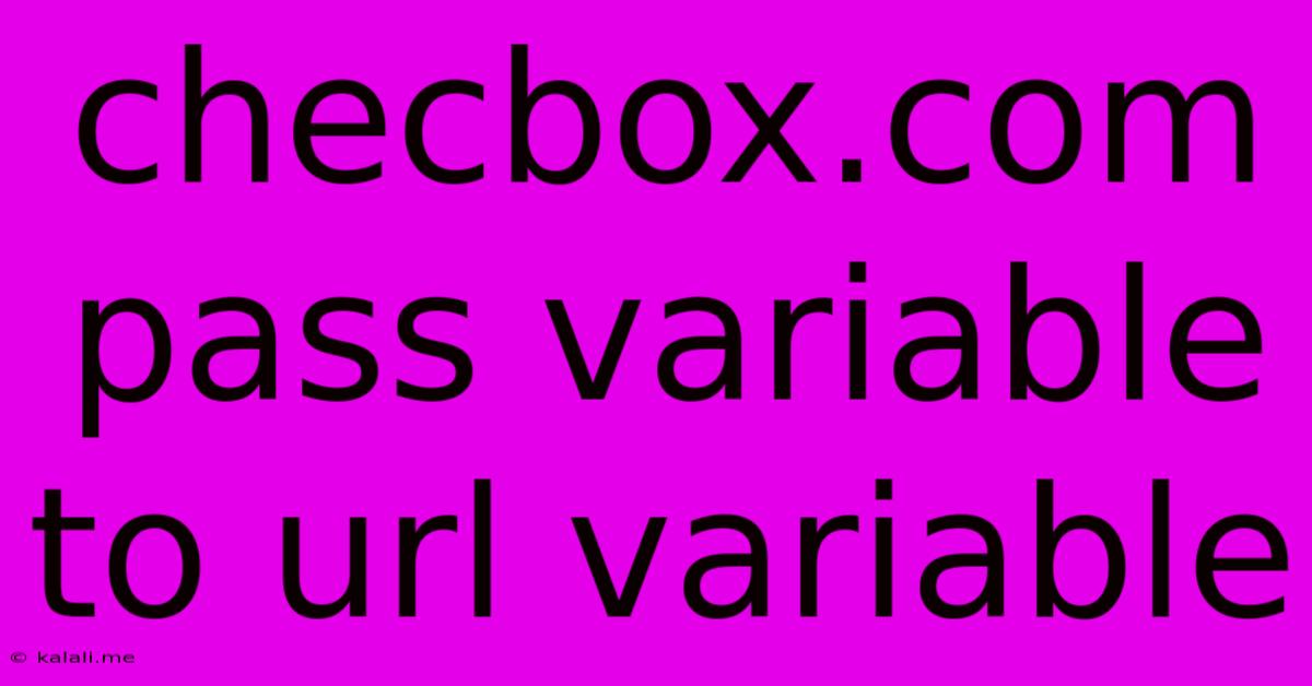 Checbox.com Pass Variable To Url Variable