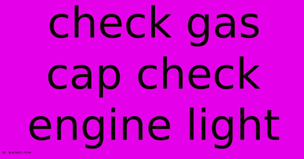 Check Gas Cap Check Engine Light