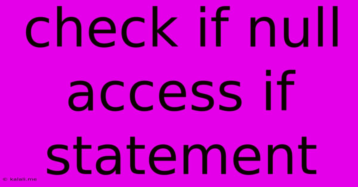 Check If Null Access If Statement