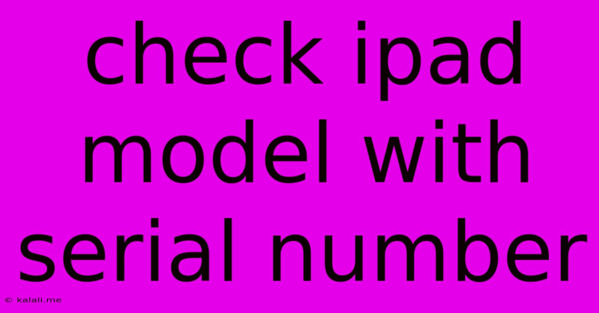 Check Ipad Model With Serial Number