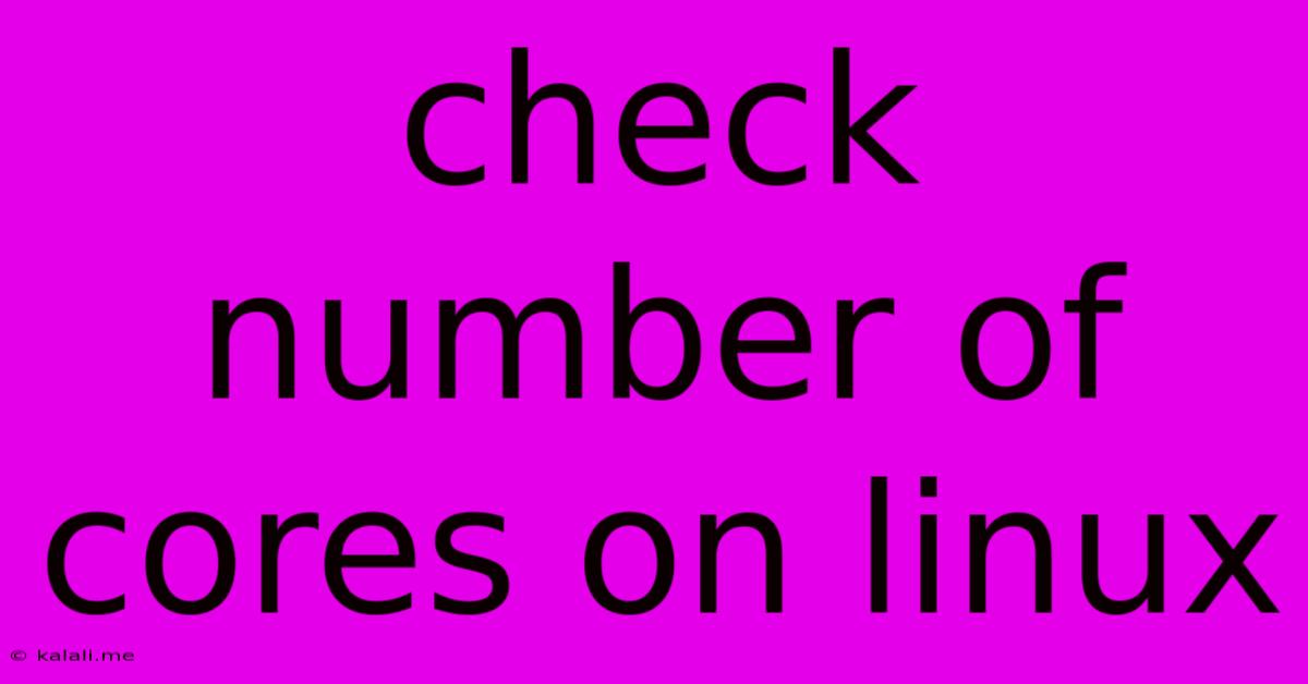 Check Number Of Cores On Linux