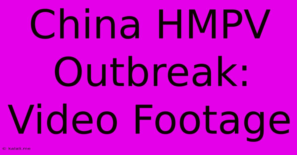 China HMPV Outbreak: Video Footage