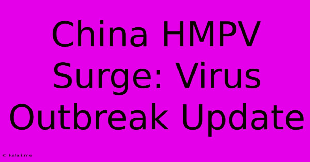 China HMPV Surge: Virus Outbreak Update